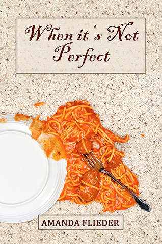 When it's Not Perfect, by Amanda Flieder