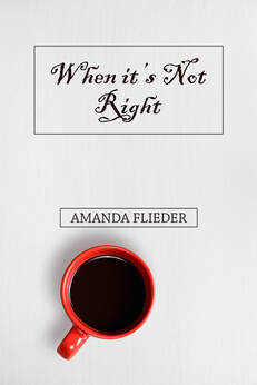 When it's Not Right - Amanda Flieder
