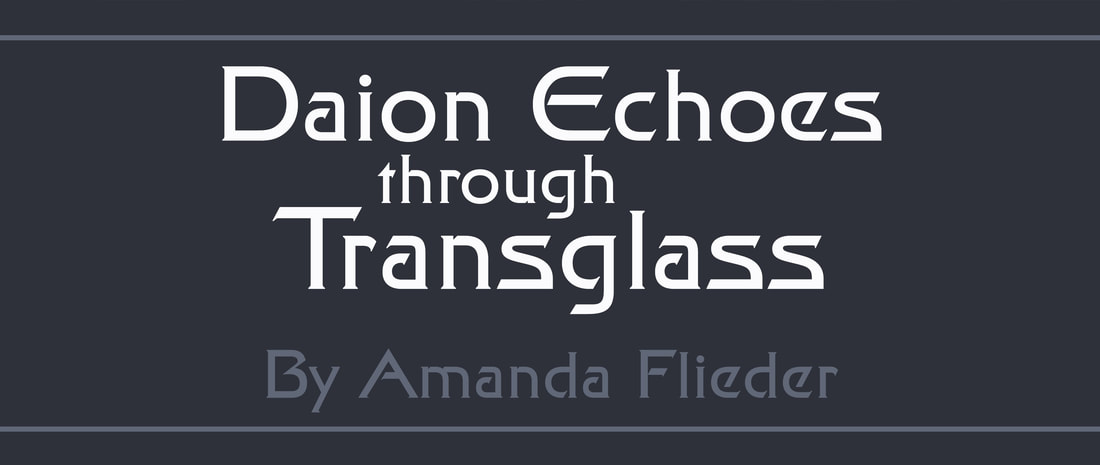 Daion Echoes through Transglass by Amanda Flieder