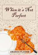 When it's Not Perfect - Amanda Flieder